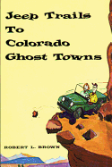 Jeep trails to Colorado ghost towns.