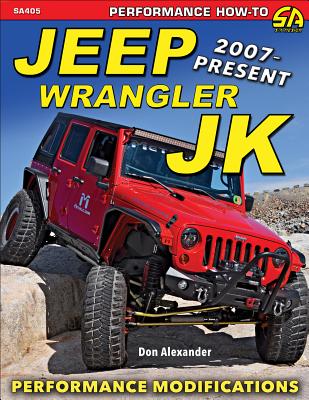 Jeep Wrangler Jk 2007 - Present: Advanced Performance Modifications - Alexander, Don, and Thomas, Quinn