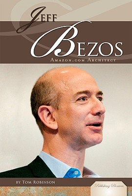 Jeff Bezos: Amazon.com Architect: Amazon.com Architect - Robinson, Tom
