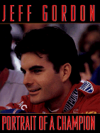 Jeff Gordon: Portrait of a Champion