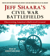 Jeff Shaara's Civil War Battlefields: Discovering America's Hallowed Ground