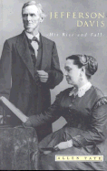 Jefferson Davis: His Rise and Fall