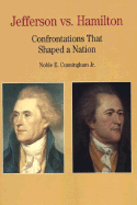 Jefferson vs. Hamilton: Confrontations That Shaped a Nation