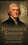 Jefferson's Shadow: The Founder Who Walked Alone