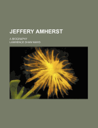 Jeffery Amherst: A Biography