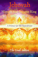 Jehovah Himself Has Become King: A Primer for the Apocalypse
