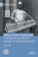 Jeliya at the Crossroads: Learning African Wisdom Through an Embodied Practice