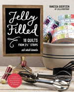Jelly Filled--18 Quilts from 2 1/2'' Strips: All Skill Levels