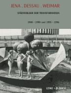 Jena. Dessau. Weimar: Stadtebilder Der Transformation. 1988-1990. 1995-1996