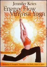 Jennifer Kries: Energy Flow Vinyasa Yoga - Beginner Level