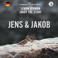 Jens und Jakob. Learn German. Enjoy the Story. Part 1   German Course for Beginners
