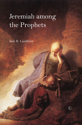 Jeremiah Among the Prophets - Lundbom, Jack R