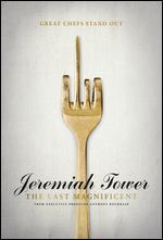 Jeremiah Tower: The Last Magnificent