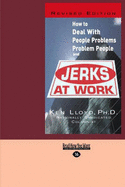 Jerks at Work: How to Deal with People Problems and Problem People