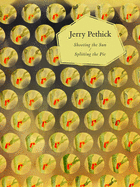 Jerry Pethick: Shooting the Sun/Splitting the Pie