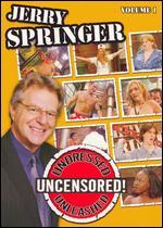 Jerry Springer: Undressed, Unleashed and Uncensored, Vol. 1