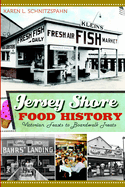Jersey Shore Food History: Victorian Feasts to Boardwalk Treats