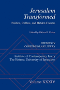 Jerusalem Transformed: Politics, Culture, and Hidden Corners
