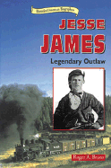 Jesse James: Legendary Outlaw