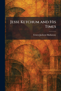 Jesse Ketchum and His Times