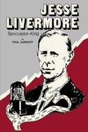 Jesse Livermore: Speculator-King