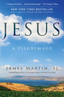 Jesus: A Pilgrimage - Martin, James
