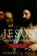Jesus According to Scripture: Restoring the Portrait from the Gospels
