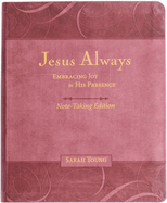 Jesus Always Note-Taking Edition, Leathersoft, Burgundy, with Full Scriptures: Embracing Joy in His Presence (a 365-Day Devotional)