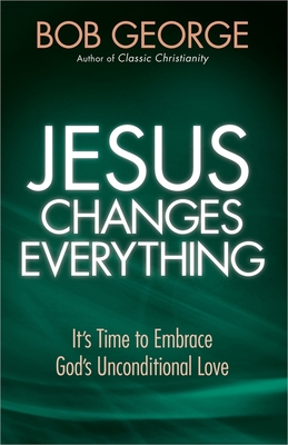 Jesus Changes Everything - George, Bob