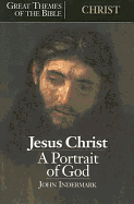 Jesus Christ a Portrait of God