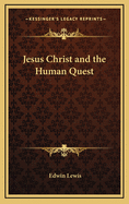Jesus Christ and the Human Quest