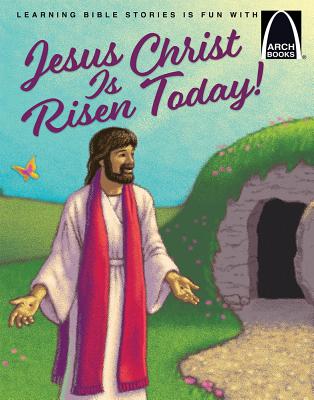 Jesus Christ Is Risen Today! - Arch Books - Eric C Bohnet