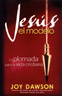Jesus el Modelo: La Plomada Para la Vida Cristiana