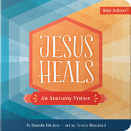 Jesus Heals: An Anatomy Primer