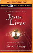 Jesus Lives: Seeing His Love in Your Life