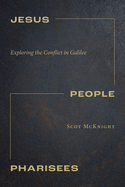 Jesus, People, Pharisees: Exploring the Conflict in Galilee