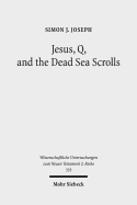 Jesus, Q, and the Dead Sea Scrolls: A Judaic Approach to Q