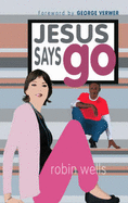 Jesus Says Go: You've Only Got One Life