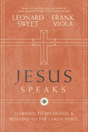 Jesus Speaks: Learning to Recognize and Respond to the Lord's Voice