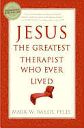 Jesus, the Greatest Therapist Who Ever Lived