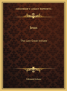 Jesus: The Last Great Initiate