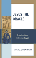 Jesus the Oracle: Reading Mark in Roman Egypt