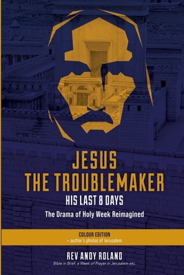 Jesus the Troublemaker - Color - Roland, Andy