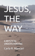 Jesus, the Way: A Mystical Understanding