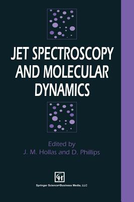 Jet Spectroscopy and Molecular Dynamics - Hollas, J M (Editor), and Phillips, D (Editor)