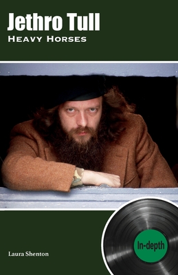 Jethro Tull Heavy Horses: In-depth - Shenton, Laura