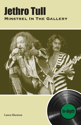 Jethro Tull Minstrel In The Gallery: In-depth - Shenton, Laura