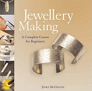 Jewellery Making: A Complete Course for Beginners