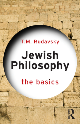 Jewish Philosophy: The Basics - Rudavsky, T M