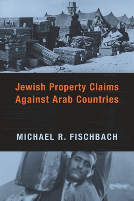 Jewish Property Claims Against Arab Countries - Fischbach, Michael